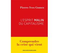 L'esprit malin du capitalisme - Pierre-Yves Gomez - Desclée De Brouwer - broché - Etude