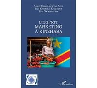 L'esprit marketing à Kinshasa Anicet Hénoc Nkwimi Akol (Auteur), Jean Kankieza Kasendue (Auteur), Eric Nkwimiluma (Auteur)