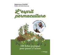 L'esprit permaculture - 100 fiches pratiques pour passer à l'action