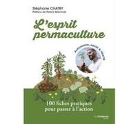 L'esprit permaculture - 100 fiches pratiques pour passer à l'action