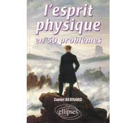 L'esprit physique en 50 problèmes - Daniel Bernard - Ellipses - Livre