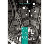 L'Esprit qui peut tout: L'action de l'esprit sur la matière selon l'Évangile de Maître Philippe de Lyon, mystique et guérisseur français