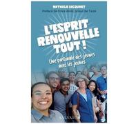 L'esprit Renouvelle Tout ! - Une Pastorale Des Jeunes Avec Les Jeunes