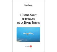 L'Esprit-Saint, ce méconnu de la Divine Trinité