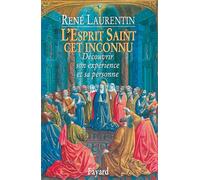 L'Esprit Saint, cet inconnu. Découvrir son expérience et sa Personne