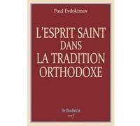 L'esprit saint dans la tradition orthodoxe Paul Evdokimov (Auteur)