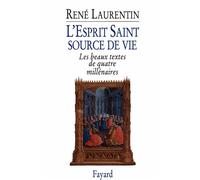 L'Esprit Saint, source de vie - Les beaux textes de quatre millénaires - René Laurentin - Fayard - Livre