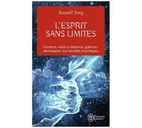 L'esprit Sans Limites - La Physique Des Miracles : Manuel De Vision À Distance Et De Transformation De La Conscience