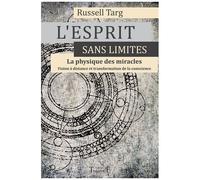 L'esprit Sans Limites, La Physique Des Miracles - Manuel De Vision À Distance Et De Transformation De La Conscience