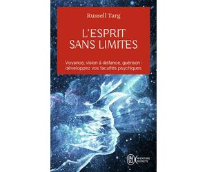 L'esprit sans limites La physique des miracles - Russell Targ - J'ai Lu - Poche - Essai