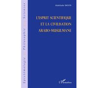 L'esprit scientifique et la civilisation arabo-musulmane - Abdelkader Bachta - L'harmattan - broché - Essai