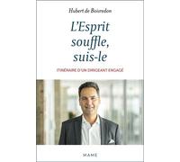 L'Esprit souffle, suis-le. Itinéraire d'un dirigeant engagé - Hubert De Boisredon - Mame - broché - Témoignage