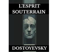 L'Esprit Souterrain (Edición en francés): Conscience, solitude et révolte intérieure
