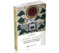 L'esprit Taoïste Une source d'inspiration pour une vie équilibrée - Eva Wong - Courrier Du Livre - broché - Essai