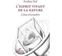 L'esprit vivant de la nature Frédéric Nef (Auteur)