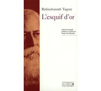 L'Esquif d'or: Anthologie de l'œuvre poétique