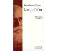 Rabindranath Tagore – L'Esquif d'or – Anthologie de l'œuvre poétique – Broché