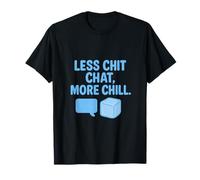 Less Chit Chat More Chill Ice Cube Introverti Humour T-Shirt