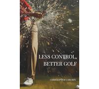 Less Control, Better Golf: Stop Helping the Swing