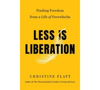 Less Is Liberation Finding Freedom from a Life of Overwhelm - Christine Platt - Balance - ebook (ePub) - Livre