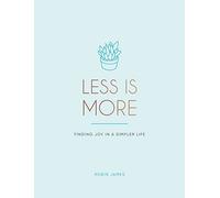 Less Is More: Finding Joy in a Simpler Life