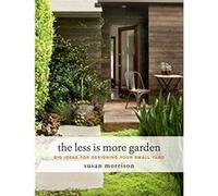 The Less Is More Garden – Big Ideas for Designing Your Small Yard
