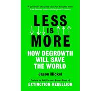 Less is More: How Degrowth Will Save the World by Jason Hickel [Paperback] NEUF