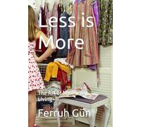 Less is More: The Art of MInImalIst LIvIng