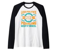 Less Politics More Pedaling, Keep It Wheel T-Shirt de Cyclisme Manche Raglan