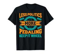 Less Politics More Pedaling, Keep It Wheel T-Shirt de Cyclisme T-Shirt
