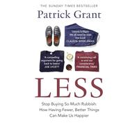 Less: Stop Buying So Much Rubbish: How Having Fewer, Better Things Can Make Us Happier