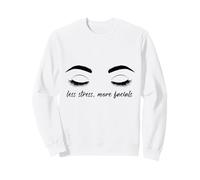 Less Stree More Facals Esthéticienne Soin des Yeux et du Visage Sweatshirt