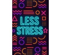 Less Stress - To Do List with Coloring Section | Neon Planner Notebook: Stay organized and reduce stress with style!