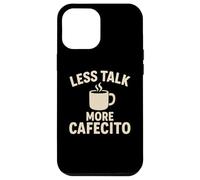 Less Talk More Cafecito Coque pour iPhone 12 Pro Max