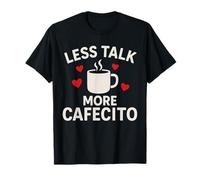 Less Talk More Cafecito Inscription Humoristique en Latina T-Shirt