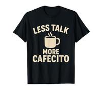 Less Talk More Cafecito T-Shirt
