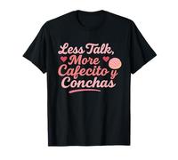 Less Talk More Cafecito y Conchas Funny Latina Coffee T-Shirt