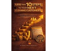 Less Than 10 Steps To Your Next Cleaning Customer