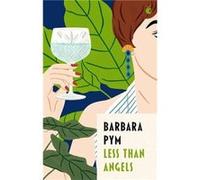 Less Than Angels - Barbara Pym - Little Brown Book Group - Livre en Anglais - Paperback Barbara PymBarbara Pym (Auteur)