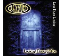 Less Than Under - Looking Through You