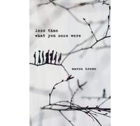 Less Than What You Once Were