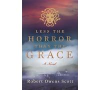 Less the Horror than the Grace - Robert Owens Scott - Arundel Publishing - ebook (ePub) - Livre