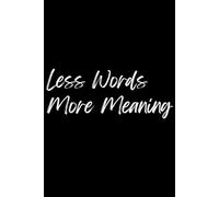 Less Words, More Meaning: Seize the moment, simplify your life, and make every word count!