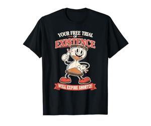 L'essai Gratuit de l'existence expirera bientôt Dark Humor T-Shirt Graphique avec Valeur