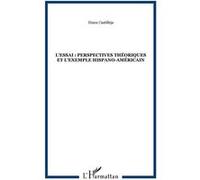 L'essai : perspectives théoriques et l'exemple hispano-américain Diana Castilleja (Auteur)