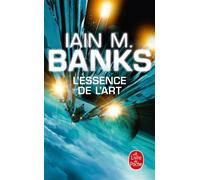 L'Essence de l'art - Iain M. Banks - Lgf - Poche - Roman