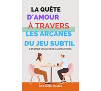 L'Essence Délicate de la Séduction: La Quête d'Amour à Travers les Arcanes du Jeu Subtil