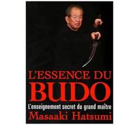 L'essence Du Budo - L'enseignement Secret Du Grand Maître