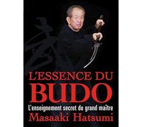 L'essence du budo: L'enseignement secret du grand maître