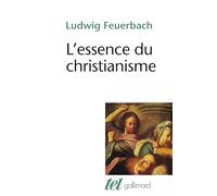 Ludwig Feuerbach – L'essence du christianisme – Traduction Jean‑Pierre Osier – Gallimard
